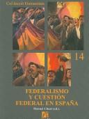 Cover of: Federalismo y cuestión federal en España