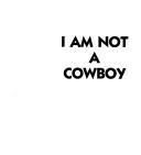 Cover of: I am not a cowboy