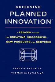 Cover of: Achieving planned innovation: a proven system for creating successful new products and services