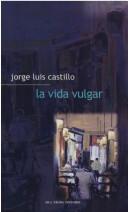 Cover of: La vida vulgar y otros relatos