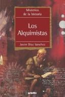 Cover of: Los alquimistas by Javier Díaz Sánchez