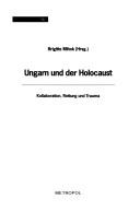 Cover of: Ungarn und der Holocaust: Kollaboration, Rettung und Trauma by 