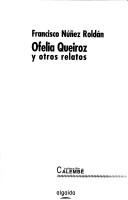 Cover of: Ofelia Queiroz y otros relatos by Francisco Núñez Roldán
