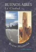 Cover of: Buenos Aires: la ciudad : breve historia