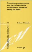Cover of: Procedures en procesvoering voor het Hof van Justitie en het Gerecht van eerste aanleg van de EG by R. Barents