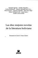 Cover of: Las 10 mejores novelas de la literatura boliviana by Nataniel Aguirre ... [et al.] ; encuesta de Carlos D. Mesa Gisbert.