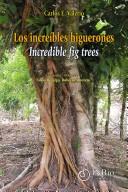 Cover of: Los increíbles higuerones: Incredible fig trees / Carlos E. Valerio ; photographs, Fabio Hidalgo, Roberto Montero ; [traducción, Christina Feeny].