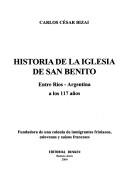 Cover of: Historia de la Iglesia de San Benito: Entre Ríos, Argentina a los 117 años
