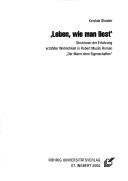 Cover of: Leben, wie man liest: Strukturen der Erfahrung erzählter Wirklichkeit in Robert Musils Roman "Der Mann ohne Eigenschaften"