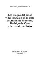 Los juegos del amor y del lenguaje en la obra de Antón de Montoro, Rodrigo de Coa y Fernando de Rojas by Nathalie Kasselis-Smith