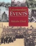 Cover of: Leicestershire events by Malcolm Elliott