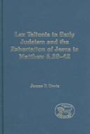Lex talionis in early Judaism and the exhortation of Jesus in Matthew 5.38-42 by Davis, James F.