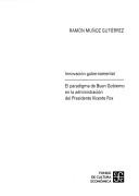 Cover of: Innovación gubernamental: el paradigma de buen gobierno en la administracion del Presidente Vicente Fox