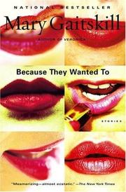 Cover of: Because They Wanted to by Mary Gaitskill, Mary Gaitskill