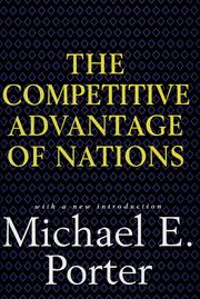 Cover of: The competitive advantage of nations by Michael E. Porter
