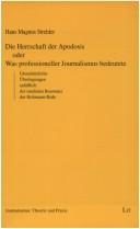 Die Herrschaft der Apodosis, oder, Was professioneller Journalismus bedeutete by Hans Magnus Strehler