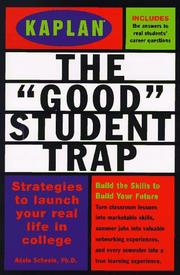 Cover of: The " good" student trap: strategies to launch your real life in college