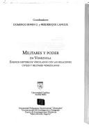 Cover of: Militares y poder en Venezuela: ensayos históricos vinculados con las relaciones civiles y militares venezolanas