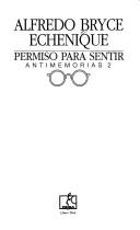 Permiso para sentir by Alfredo Bryce Echenique