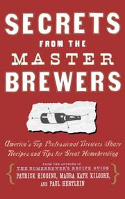 Cover of: Secrets from the master brewers: America's top professional brewers share recipes and tips for great homebrewing