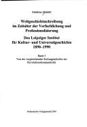 Cover of: Weltgeschichtsschreibung im Zeitalter der Verfachlichung und Professionalisierung: das Leipziger Institut für Kultur- und Universalgeschichte 1890-1990