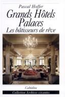 Cover of: Grands hôtels palaces: les bâtisseurs de rêve