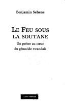 Cover of: Le feu sous la soutane by Benjamin Sehene