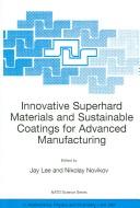 Cover of: Innovative superhard materials and sustainable coatings for advanced manufacturing