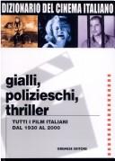 Cover of: Gialli, polizieschi, thriller: tutti i film italiani dal 1930 al 2000