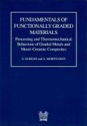 Cover of: Fundamentals of functionally graded materials: processing and thermomechanical behaviour of graded metals and metal-ceramic composites