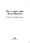 Cover of: Per i cento anni di un maestro: scritti in onore di Raffaele Spongano.