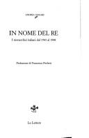 Cover of: In nome del re: i monarchici italiani dal 1943 al 1948