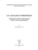 Cover of: Le cavalier tyrrhénien: représentations équestres dans l'Italie archaïque