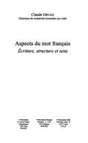 Cover of: Aspects du mot français by Claude Gruaz