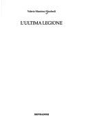 Cover of: L' ultima legione by Valerio Massimo Manfredi