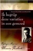 Cover of: Ik begrijp deze variaties in een gemoed by Martine de Clercq & Stefan van den Bossche (Red.).