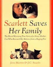 Cover of: Scarlett saves her family: the heart-warming true story of a homeless mother cat who rescued her kittens from a raging fire