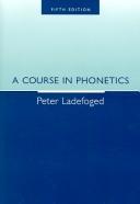 Cover of: A course in phonetics by Peter Ladefoged