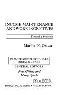 Cover of: Income maintenance and work incentives: toward a synthesis