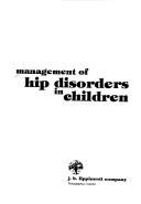 Cover of: Management of hip disorders in children by edited by Jacob F. Katz, Robert S. Siffert.