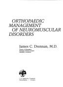 Cover of: Orthopaedic management of neuromuscular disorders