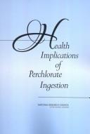 Cover of: Health implications of perchlorate ingestion by Committee to Assess the Health Implications of Perchlorate Ingestion, Board on Environmental Studies and Toxicology, Division on Earth and Life Studies, National Research Council of the National Academies.