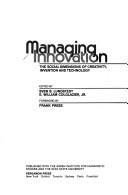 Cover of: Managing innovation: the social dimensions of creativity, invention, and technology