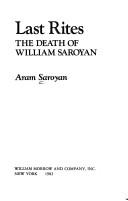 Cover of: Last rites: the death of William Saroyan