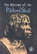 The mystery of the Piltdown skull by Pat Perrin