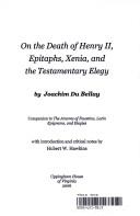 Cover of: On the death of Henry II, Epitaphs, Xenia, and the Testamentary elegy: companion to the Amores of Faustina, Latin epigrams, and Elegies