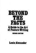 Beyond the facts by Alexander, Louis