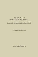 Cover of: Sectarian law in the Dead Sea scrolls: courts, testimony, and the penal code