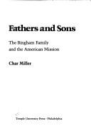 Cover of: Fathers and sons, the Bingham family and the American mission