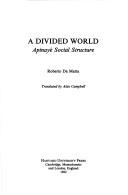 Cover of: A divided world: Apinayé social structure